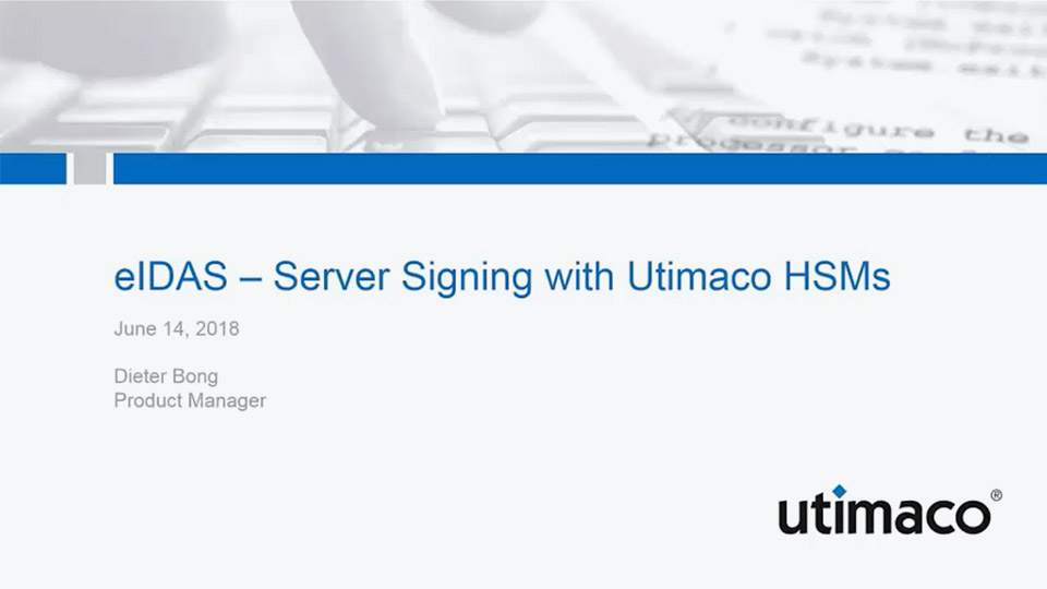 eIDAS-compliant Server Signing with Utimaco HSMs (recording)