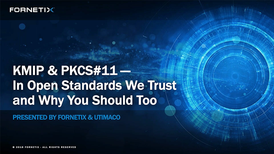 KMIP and PKCS #11 - In Open Standards We Trust and Why You Should Too (recording)