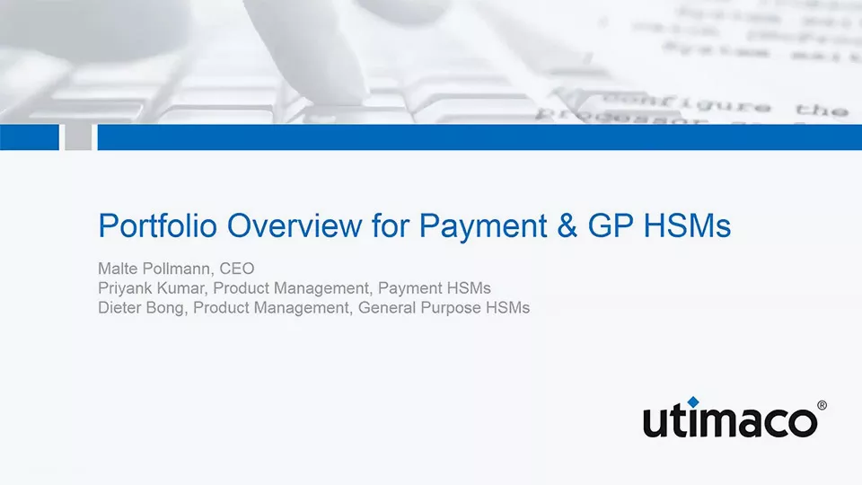 Vision for Utimaco & Atalla, Portfolio Overview Payment & GP HSMs (recording)